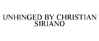 UNHINGED BY CHRISTIAN SIRIANO