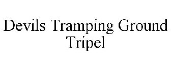 DEVILS TRAMPING GROUND TRIPEL