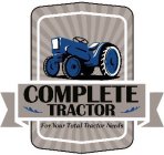 COMPLETE TRACTOR FOR YOUR TOTAL TRACTORNEEDS
