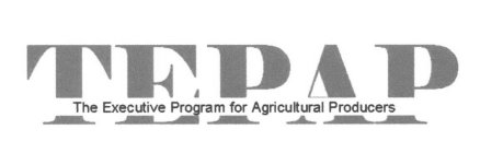 TEPAP THE EXECUTIVE PROGRAM FOR AGRICULTURAL PRODUCERS