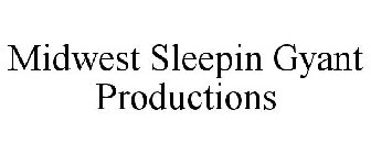 MIDWEST SLEEPIN GYANT PRODUCTIONS