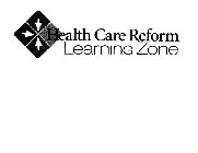 HEALTH CARE REFORM LEARNING ZONE