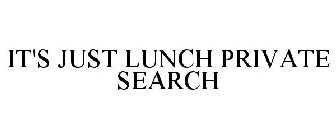 IT'S JUST LUNCH PRIVATE SEARCH