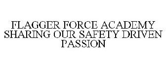 FLAGGER FORCE ACADEMY SHARING OUR SAFETY DRIVEN PASSION