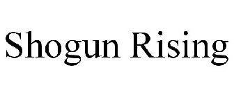 SHOGUN RISING