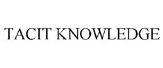 TACIT KNOWLEDGE