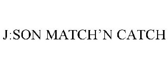 J:SON MATCH'N CATCH