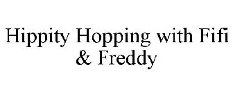 HIPPITY HOPPING WITH FIFI & FREDDY