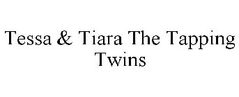 TESSA & TIARA THE TAPPING TWINS