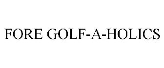 FORE GOLF-A-HOLICS