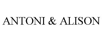 ANTONI & ALISON