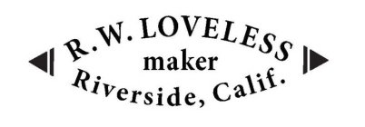 R. W. LOVELESS MAKER RIVERSIDE, CALIF.