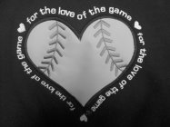 FOR THE LOVE OF THE GAME