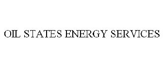 OIL STATES ENERGY SERVICES