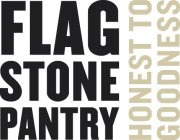 FLAG STONE PANTRY HONEST TO GOODNESS