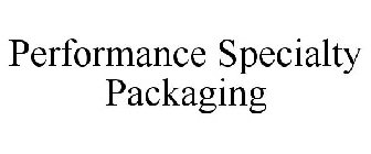 PERFORMANCE SPECIALTY PACKAGING