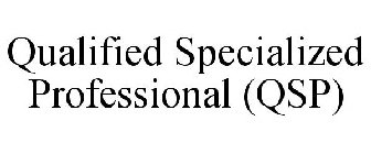QUALIFIED SPECIALIZED PROFESSIONAL (QSP)