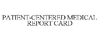 PATIENT-CENTERED MEDICAL REPORT CARD