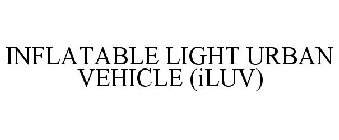 INFLATABLE LIGHT URBAN VEHICLE (ILUV)