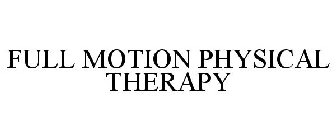 FULL MOTION PHYSICAL THERAPY