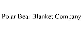 POLAR BEAR BLANKET COMPANY