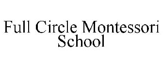 FULL CIRCLE MONTESSORI SCHOOL