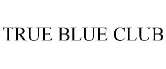 TRUE BLUE CLUB