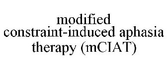 MODIFIED CONSTRAINT-INDUCED APHASIA THERAPY (MCIAT)