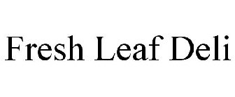 FRESH LEAF DELI