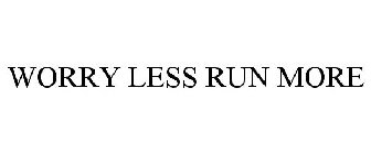 WORRY LESS RUN MORE