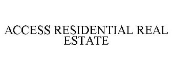 ACCESS RESIDENTIAL REAL ESTATE