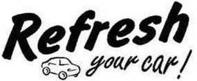 REFRESH YOUR CAR !