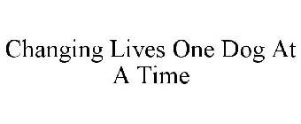 CHANGING LIVES ONE DOG AT A TIME