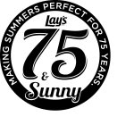 LAY'S BRAND 75 & SUNNY MAKING SUMMERS PERFECT FOR 75 YEARS