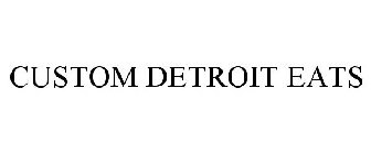 CUSTOM DETROIT EATS