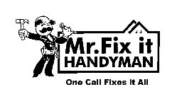 MR. FIX IT HANDYMAN ONE CALL FIXES IT ALL