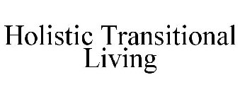 HOLISTIC TRANSITIONAL LIVING