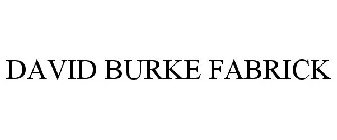 DAVID BURKE FABRICK