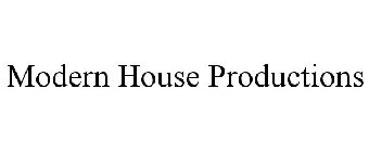 MODERN HOUSE PRODUCTIONS