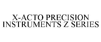 X-ACTO PRECISION INSTRUMENTS Z SERIES