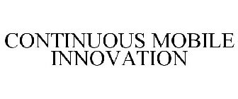 CONTINUOUS MOBILE INNOVATION