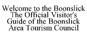 WELCOME TO THE BOONSLICK THE OFFICIAL VISITOR'S GUIDE OF THE BOONSLICK AREA TOURISM COUNCIL