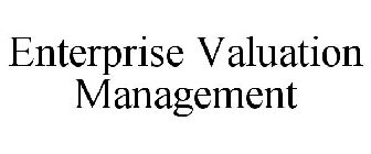 ENTERPRISE VALUATION MANAGEMENT