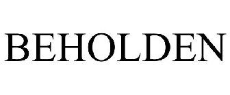 BEHOLDEN