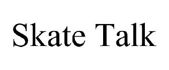 SKATE TALK