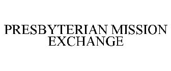 PRESBYTERIAN MISSION EXCHANGE