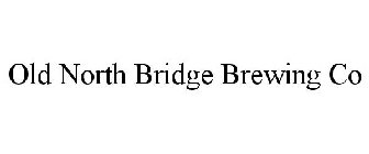 OLD NORTH BRIDGE BREWING CO