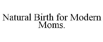 NATURAL BIRTH FOR MODERN MOMS.
