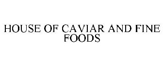 HOUSE OF CAVIAR & FINE FOODS