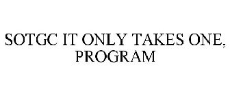 SOTGC IT ONLY TAKES ONE, PROGRAM